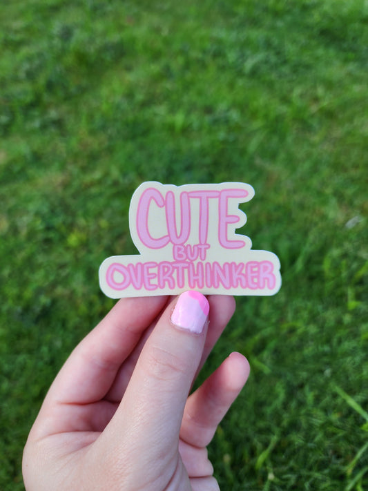 Cute but overthinker Sticker